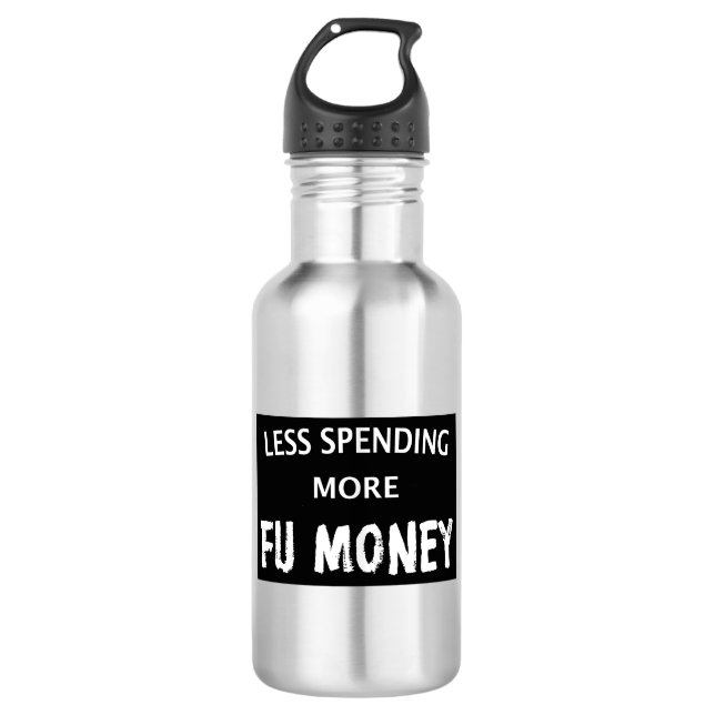 Less Spending More FU Money 532 Ml Water Bottle (Front)