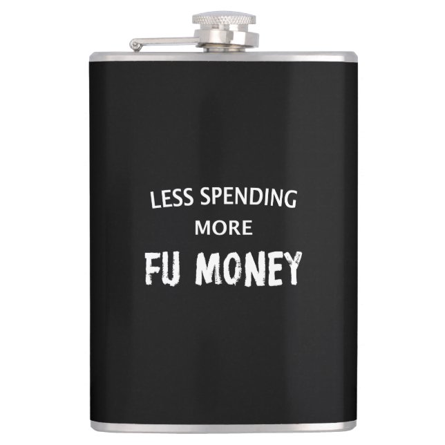 Less Spending More FU Money Hip Flask (Front)
