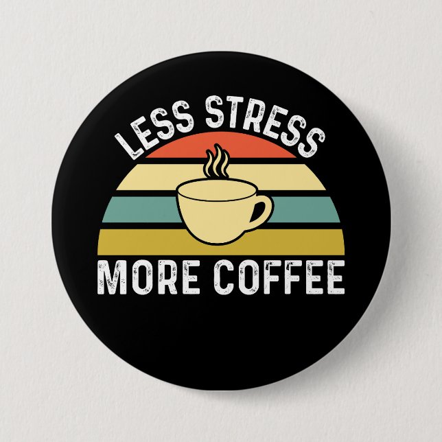 Less Stress More Coffee 7.5 Cm Round Badge (Front)