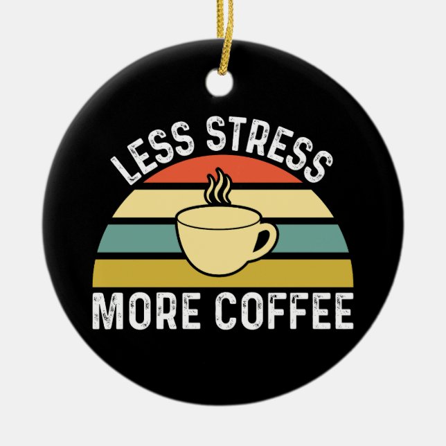 Less Stress More Coffee Ceramic Ornament (Front)