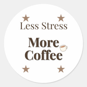 Less Stress More Coffee Coffee Lover Design Classic Round Sticker