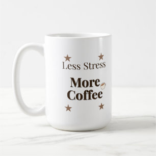 Less Stress More Coffee Coffee Lover Design Mug