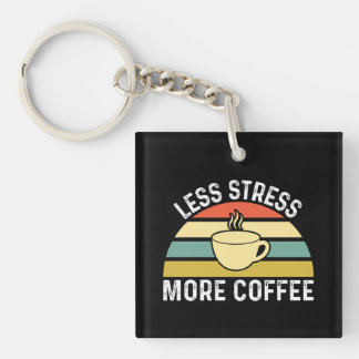 Less Stress More Coffee Key Ring