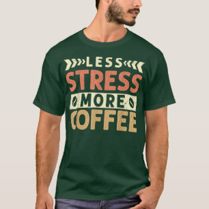 Less Stress More Coffee Men Women Vintage 214 T-Shirt