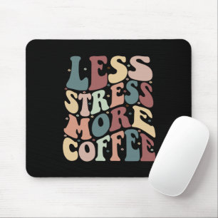 Less Stress More Coffee Mouse Pad