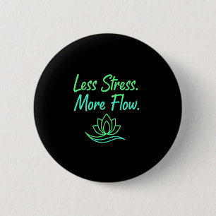 Less Stress More Flow Yoga Meditation Mindfulness  6 Cm Round Badge