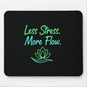 Less Stress More Flow Yoga Meditation Mindfulness Mouse Pad