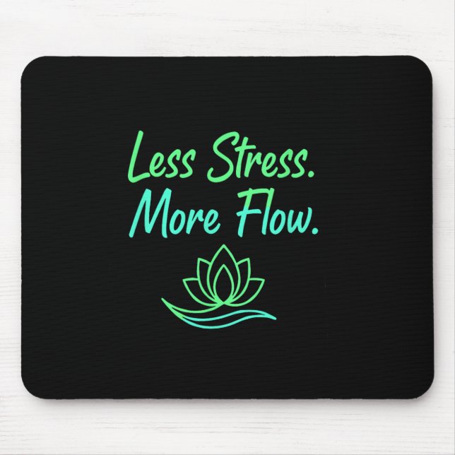 Less Stress More Flow Yoga Meditation Mindfulness  Mouse Pad (Front)