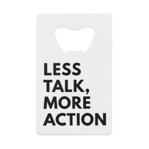 LESS TALK MORE ACTION