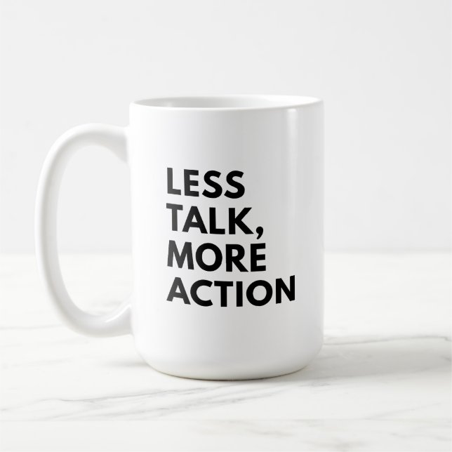 LESS TALK MORE ACTION COFFEE MUG (Left)