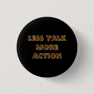 Less Talk More Action Minimalist Typography T-Shir 3 Cm Round Badge