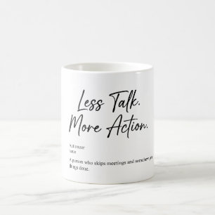 Less Talk More Action Motivation Coffee Mug