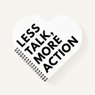 LESS TALK MORE ACTION NOTEBOOK