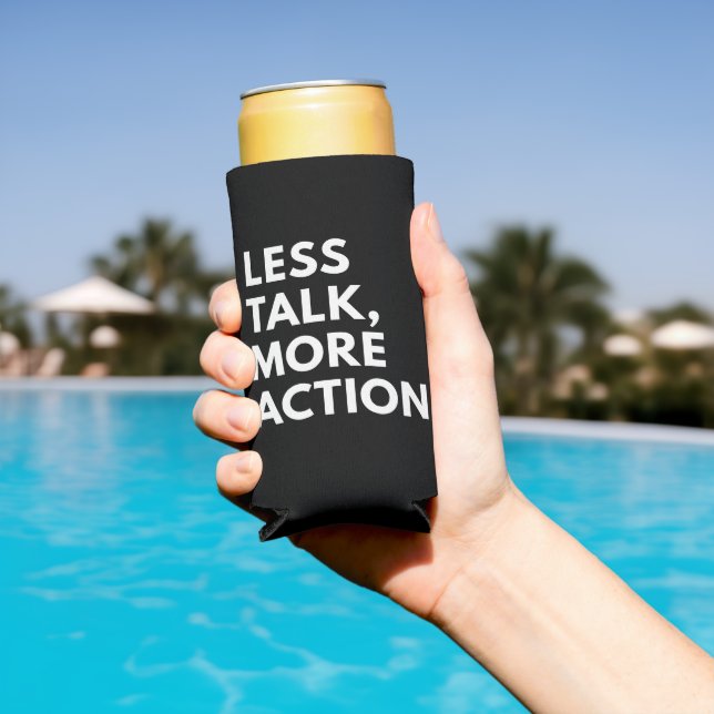 LESS TALK MORE ACTION SELTZER CAN COOLER (In Situ Pool)