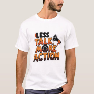 Less Talk More Action T-Shirt – Bold Motivational 