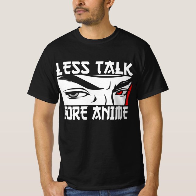 Less Talk More Anime - Funny Anime T-Shirt (Front)