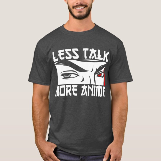 Less Talk More Anime - Funny Anime  T-Shirt (Front)