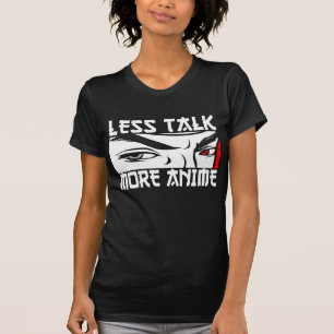 Less Talk More Anime - Funny Anime T-Shirt