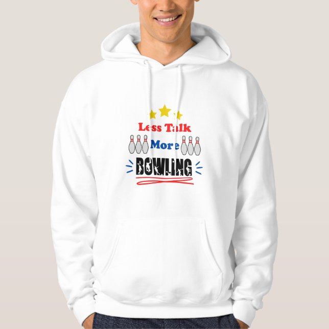 Less Talk More Bowling Funny Trendy Hoodie (Front)