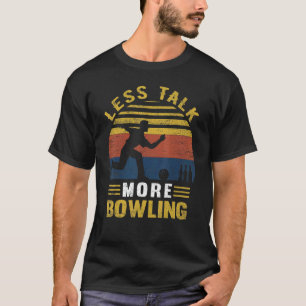Less Talk More Bowling Retro Bowling Bowler T-Shirt