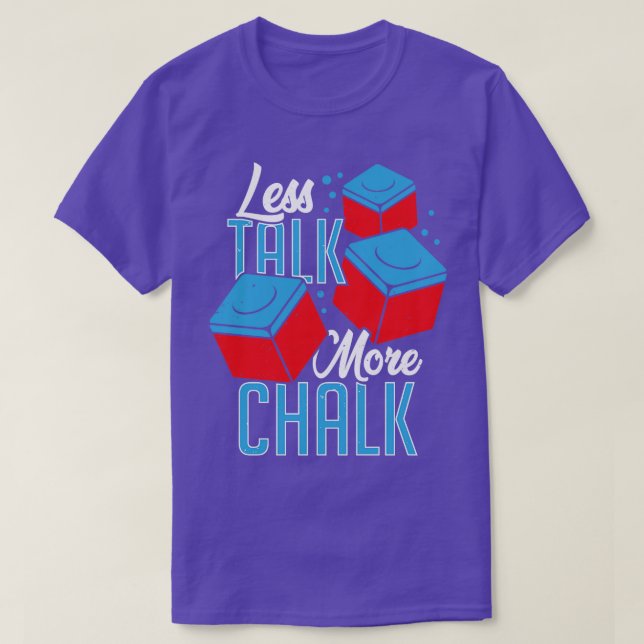 Less Talk More Chalk Billiard Player Gift  T-Shirt (Design Front)