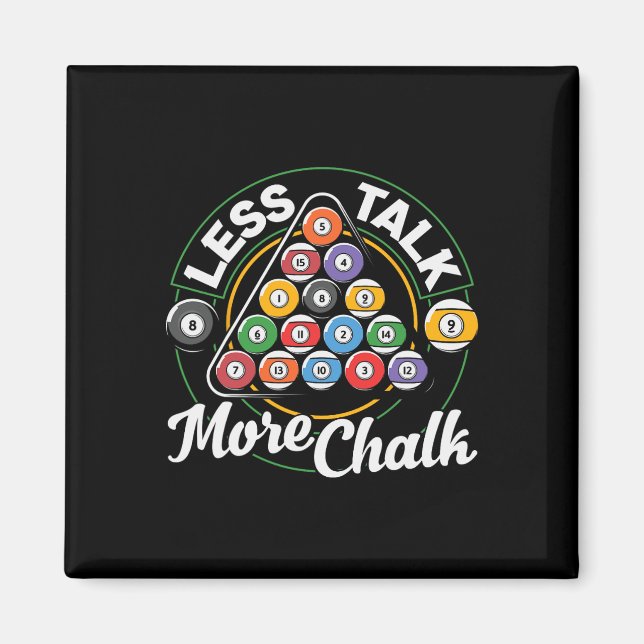 Less Talk More Chalk Billiard Pool  Magnet (Front)