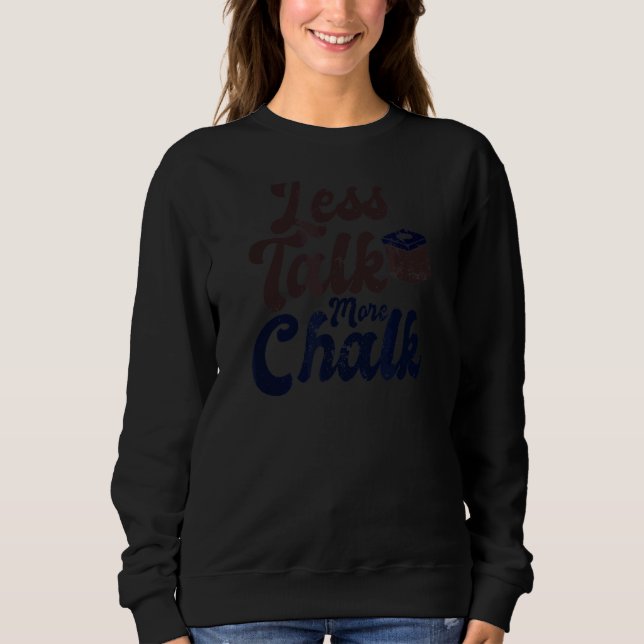 Less Talk More Chalk  Billiards Sweatshirt (Front)