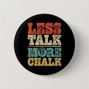 Less Talk More Chalk Funny Pool Billiards Player 8 6 Cm Round Badge