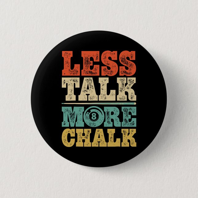 Less Talk More Chalk Funny Pool Billiards Player 8 6 Cm Round Badge (Front)
