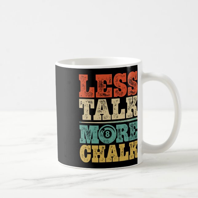Less Talk More Chalk Funny Pool Billiards Player 8 Coffee Mug (Right)