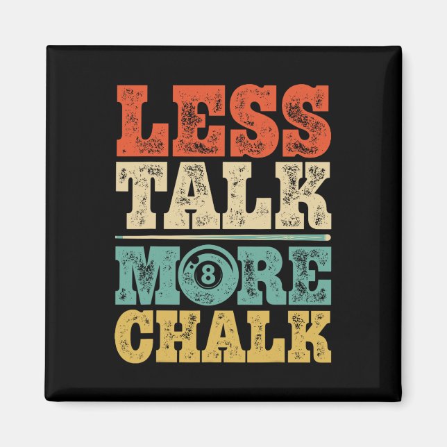 Less Talk More Chalk Funny Pool Billiards Player 8 Magnet (Front)