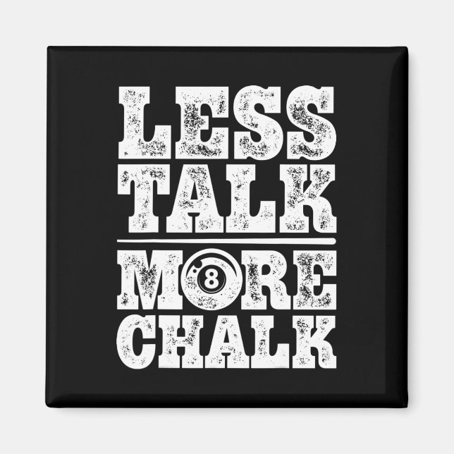 Less Talk More Chalk Funny Pool Billiards Player 8 Magnet (Front)