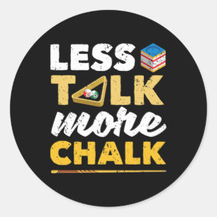 Less Talk More Chalk Pool Player Billard 8-ll Bill Classic Round Sticker