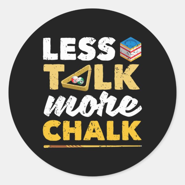 Less Talk More Chalk Pool Player Billard 8-ll Bill Classic Round Sticker (Front)