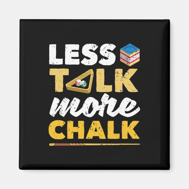 Less Talk More Chalk Pool Player Billard 8-ll Bill Magnet (Front)