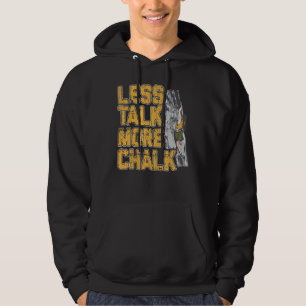 Less Talk More Chalk Rock Climbing Hoodie