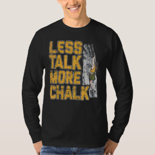 Less Talk More Chalk Rock Climbing T-Shirt