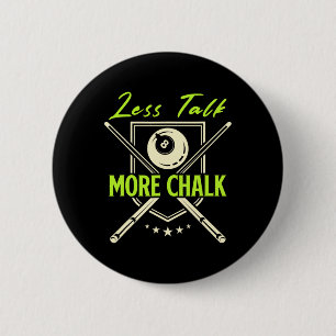 Less Talk More Chalk Snooker Pool Billiards Cue 6 Cm Round Badge
