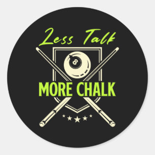 Less Talk More Chalk Snooker Pool Billiards Cue  Classic Round Sticker