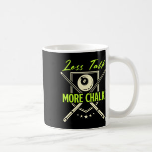 Less Talk More Chalk Snooker Pool Billiards Cue Coffee Mug