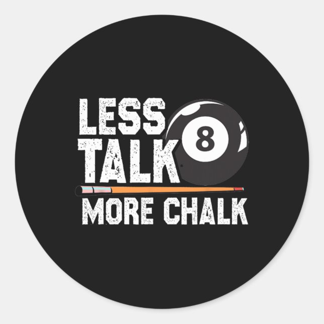 Less Talk More Chalk Snooker Pool Billiards Player Classic Round Sticker (Front)