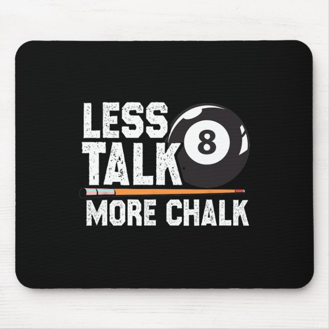 Less Talk More Chalk Snooker Pool Billiards Player Mouse Pad (Front)