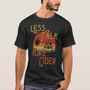 Less Talk  More Cider Apple Cider T-Shirt