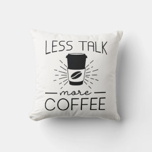 Less Talk More Coffee Cushion