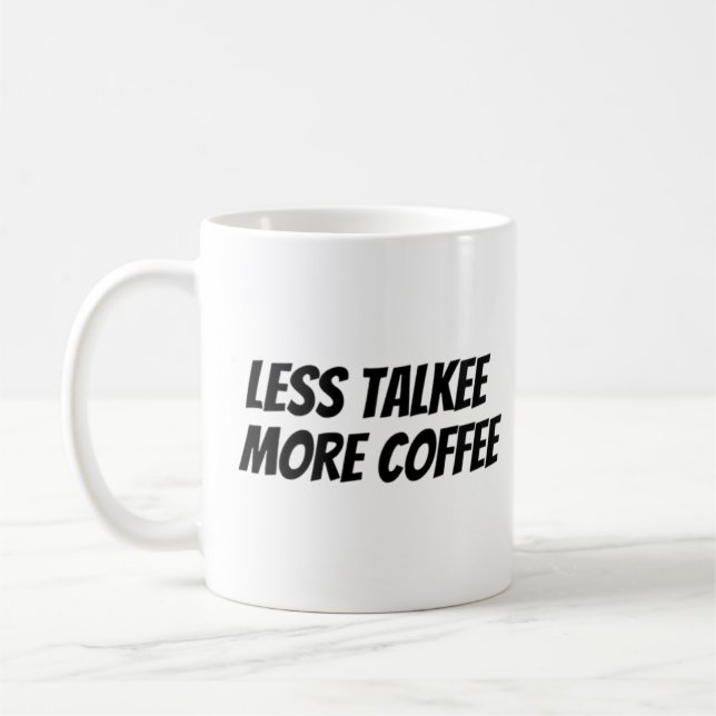 less talk more coffee mug (Left)