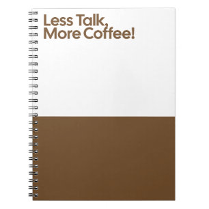 Less Talk More Coffee Notebook