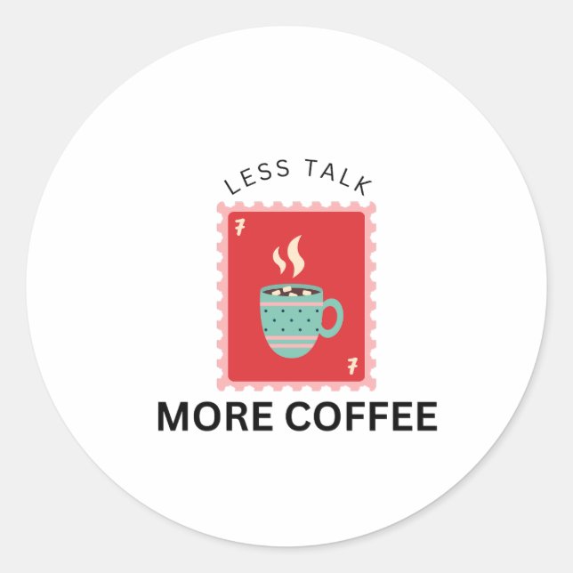 Less Talk More Coffee Stamp Illustration Classic Round Sticker (Front)