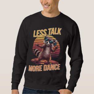 Less Talk More Dance Funky Racoon with Headphones Sweatshirt
