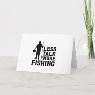 "LESS TALK MORE FISHING" FOR YOUR BIRTHDAY CARD