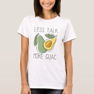 Less Talk More Guac T-Shirt